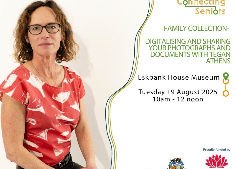 Connecting Seniors – Family Collections – Digitising and Sharing Your Photographs and Documents